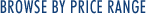 Browse By Price Range